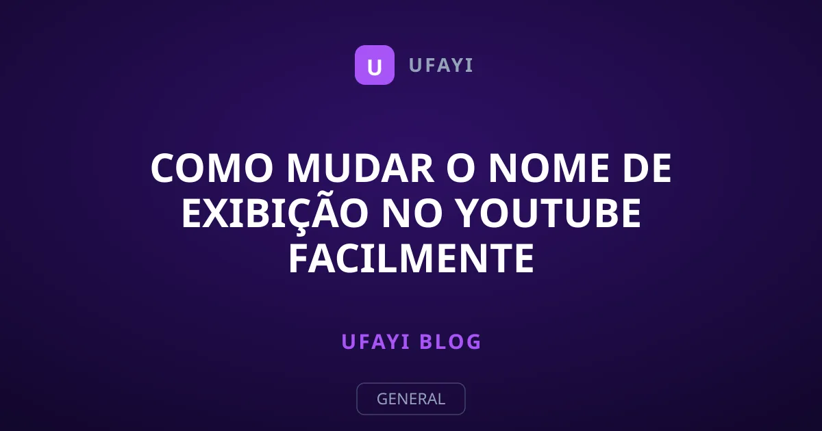 Como Mudar o Nome de Exibição no YouTube Facilmente